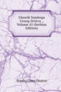 Glasnik Srpskoga Uenog Drutva ., Volume 45 (Serbian Edition)