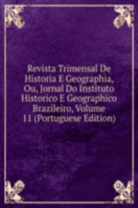 Revista Trimensal De Historia E Geographia, Ou, Jornal Do Instituto Historico E Geographico Brazileiro, Volume 11 (Portuguese Edition)