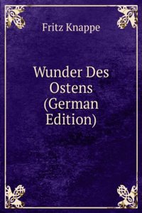 Wunder Des Ostens (German Edition)