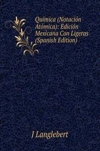 Quimica (Notacion Atomica): Edicion Mexicana Con Ligeras (Spanish Edition)