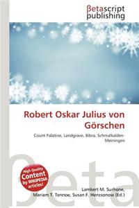 Robert Oskar Julius Von Gorschen