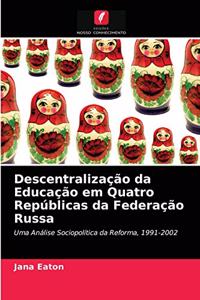 Descentralização da Educação em Quatro Repúblicas da Federação Russa