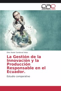Gestión de la Innovación y la Producción Responsable en el Ecuador.