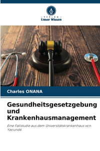 Gesundheitsgesetzgebung und Krankenhausmanagement