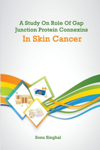 Study on Role of Gap Junction Protein Connexins in Skin Cancer