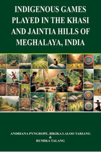 Indigenous games played in the Khasi and Jaintia Hills of Meghalaya India