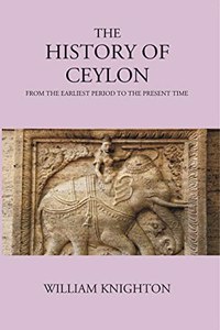 History of Ceylon from the Earliest Period to the Present Time