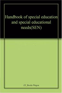 Handbook of special education and special educational needs(SEN)