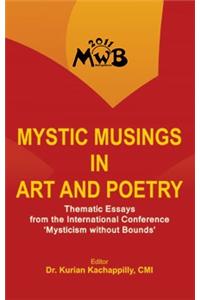 Mystic Musings in Art and Poetry : Thematic Essays from the International Conference 'Mysticism without Bounds'