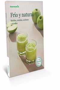 Frio y natural : batidos, cocteles, sorbetes y helados