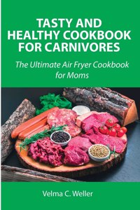 Tasty and Healthy Cookbook for Carnivores