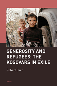 Generosity and Refugees: The Kosovars in Exile