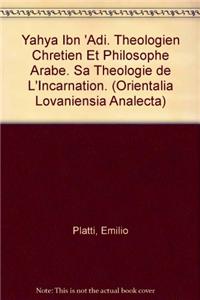 Yahya Ibn 'adi, Theologien Chretien Et Philosophe Arabe