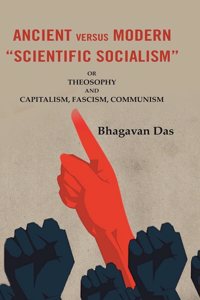 Ancient Versus Modern â€œScientific Socialismâ€: Or Theosophy and Capitalism, Fascism, Communism