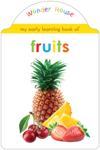 My Early Learning Book Of Fruits: Attractive Shape Board Books For Kids