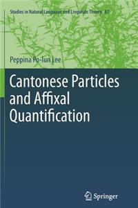 Cantonese Particles and Affixal Quantification