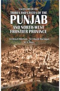 A Glossary of the Tribes and Castes of the Punjab and North-West Frontier Province
