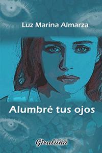 Alumbré tus ojos