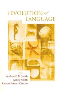 Evolution of Language, the - Proceedings of the 7th International Conference (Evolang7)
