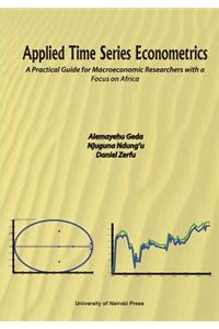 Applied Time Series Econometrics. A Practical Guide for Macroeconomic Researchers with a Focus on Africa