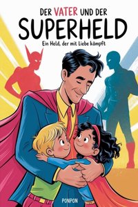 Der Vater und der Superheld