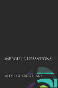 Merciful Cessations