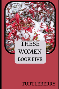 These Women Book Five