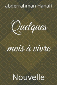 Quelques mois à vivre