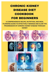 Chronic Kidney Disease Diet Cookbook for Beginners
