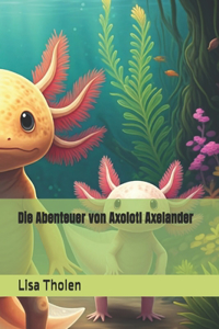 Die Abenteuer von Axolotl Axelander
