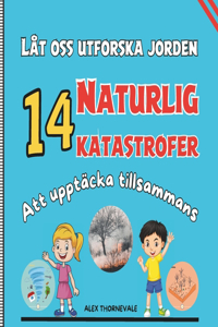 Låt oss utforska jorden 14 Naturlig katastrofer Att upptäcka tillsammans