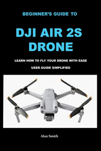 Beginner's Guide to Dji Air 2s Drone