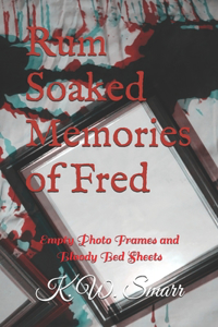 Rum Soaked Memories of Fred
