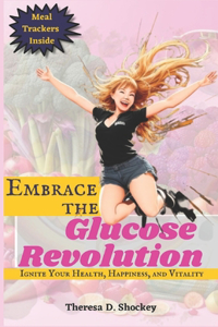 Embrace the Glucose Revolution