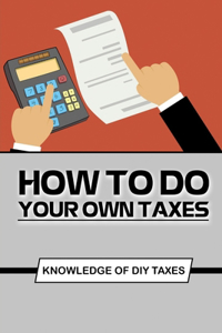 How To Do Your Own Taxes