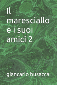 Il maresciallo e i suoi amici 2