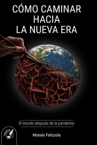 Como Caminar Hacia La Nueva Era