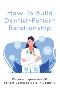 How To Build Dentist-Patient Relationship