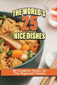 The World's 25 Rice Dishes