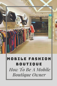 Mobile Fashion Boutique: How To Be A Mobile Boutique Owner: Mobile Fashion Boutique Design