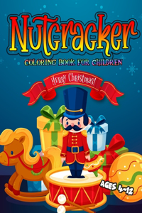 Nutcracker Coloring Book For Children Ages 4-12 Merry Christmas