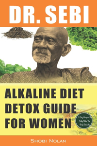 Dr. Sebi Alkaline Diet Detox Guide for Women