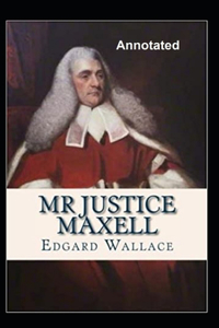 Mr. Justice Maxell Annotated