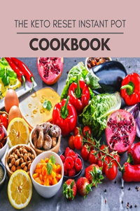 The Keto Reset Instant Pot Cookbook