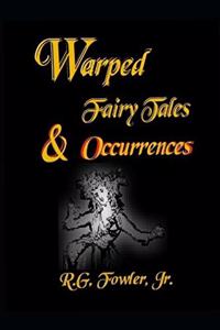 Warped Fairy Tales & Occurrences