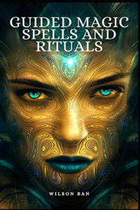 Guided Magic Spells and Rituals