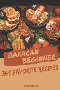 365 Favorite Oaxacan Beginner Recipes