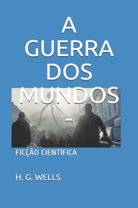 A Guerra DOS Mundos - Livro I - Com Comentários