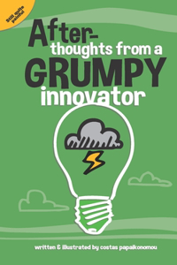 After-thoughts From A Grumpy Innovator