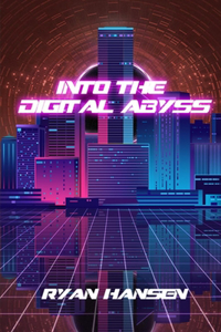 Into the Digital Abyss